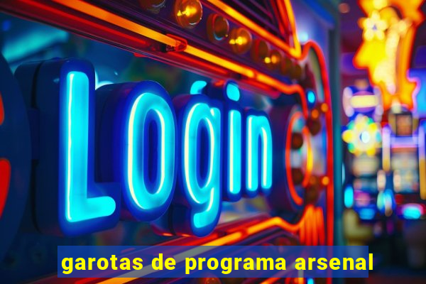 garotas de programa arsenal